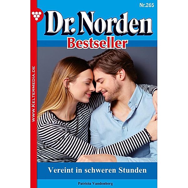 Vereint in schweren Stunden / Dr. Norden Bestseller Bd.265, Patricia Vandenberg