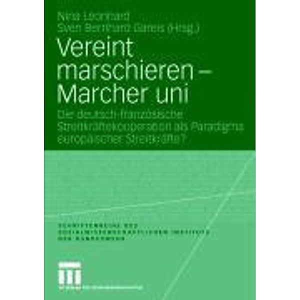 Vereint marschieren - Marcher uni / Schriftenreihe des Sozialwissenschaftlichen Instituts der Bundeswehr, Nina Leonhard, Sven Bernhard Gareis