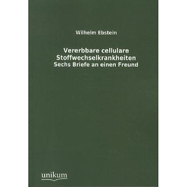 Vererbbare cellulare Stofwechselkrankheiten, Wilhelm Ebstein