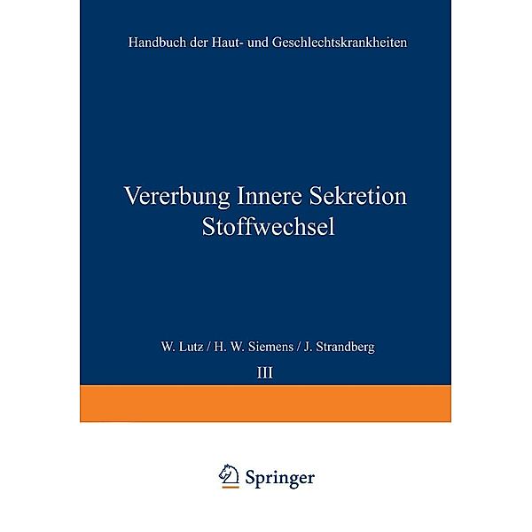 Vererbung Innere Sekretion Stoffwechsel / Handbuch der Haut- und Geschlechtskrankheiten Bd.A / 3, W. Lut?, H. W. Siemens, J. Strandberg
