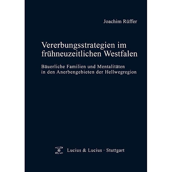 Vererbungsstrategien im frühneuzeitlichen Westfalen / Quellen und Forschungen zur Agrargeschichte Bd.51, Joachim Rüffer