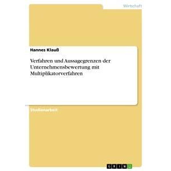 Verfahren und Aussagegrenzen der Unternehmensbewertung mit Multiplikatorverfahren, Hannes Klauß