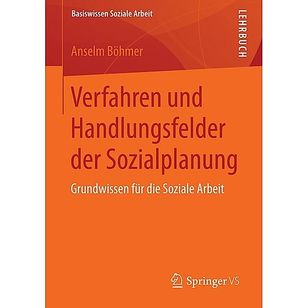 Verfahren und Handlungsfelder der Sozialplanung / Basiswissen Soziale Arbeit Bd.2, Anselm Böhmer