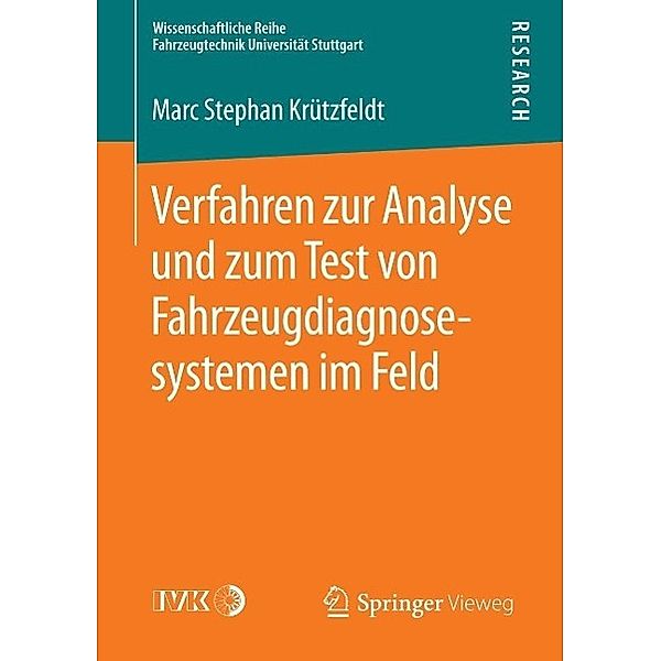 Verfahren zur Analyse und zum Test von Fahrzeugdiagnosesystemen im Feld / Wissenschaftliche Reihe Fahrzeugtechnik Universität Stuttgart, Marc Stephan Krützfeldt