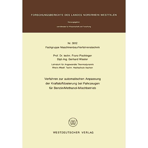 Verfahren zur automatischen Anpassung der Kraftstoffdosierung bei Fahrzeugen für Benzin/Methanol-Mischbetrieb / Forschungsberichte des Landes Nordrhein-Westfalen Bd.3012, Franz Pischinger