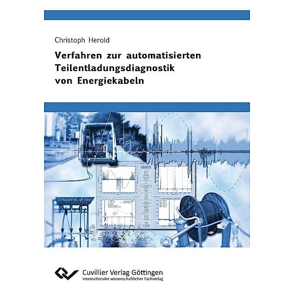Verfahren zur automatisierten Teilentladungsdiagnostik von Energiekabeln, Christoph Herold