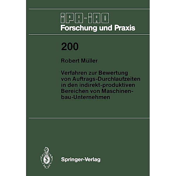 Verfahren zur Bewertung von Auftrags-Durchlaufzeiten in den indirekt-produktiven Bereichen von Maschinenbau-Unternehmen, Robert Müller