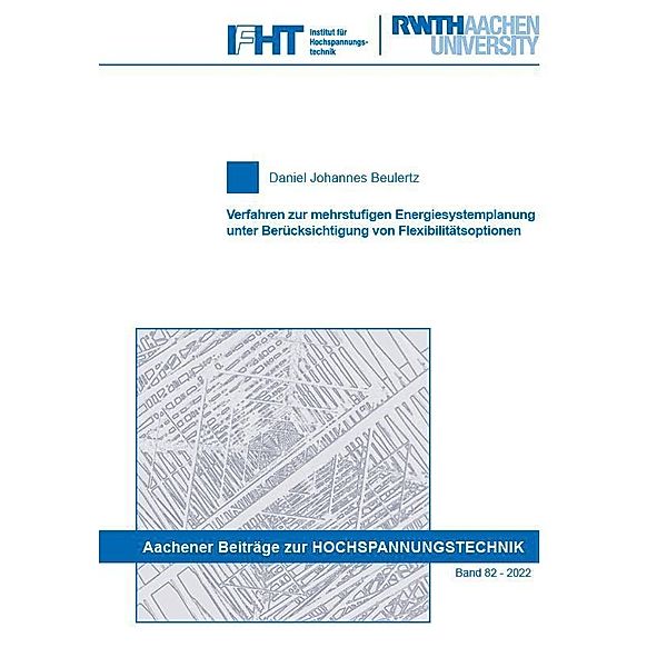 Verfahren zur mehrstufigen Energiesystemplanung unter Berücksichtigung von Flexibilitätsoptionen, Daniel Johannes Beulertz
