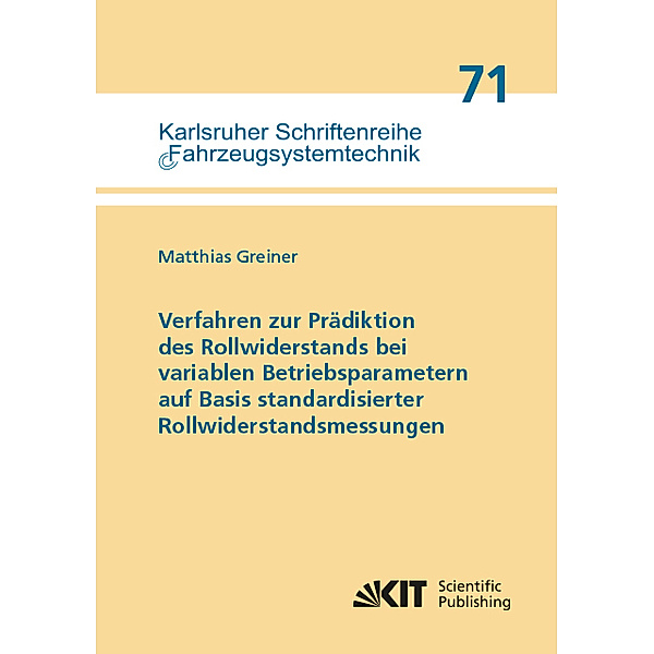Verfahren zur Prädiktion des Rollwiderstands bei variablen Betriebsparametern auf Basis standardisierter Rollwiderstandsmessungen, Matthias Greiner