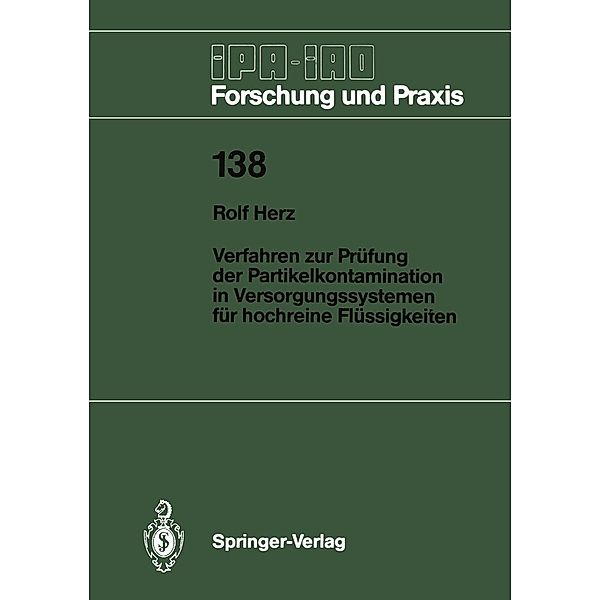 Verfahren zur Prüfung der Partikelkontamination in Versorgungssystemen für hochreine Flüssigkeiten / IPA-IAO - Forschung und Praxis Bd.138, Rolf Herz
