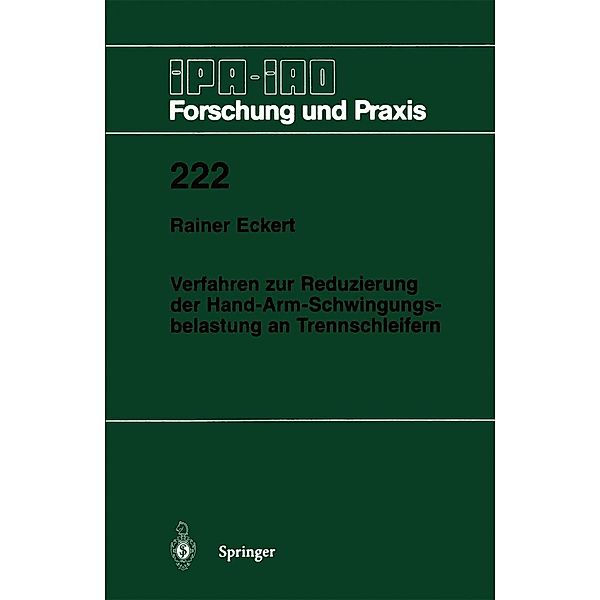 Verfahren zur Reduzierung der Hand-Arm-Schwingungsbelastung an Trennschleifern / IPA-IAO - Forschung und Praxis Bd.222, Rainer Eckert