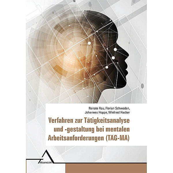 Verfahren zur Tätigkeitsanalyse und -gestaltung bei mentalen Arbeitsanforderungen (TAG-MA), Renate Rau, Florian Schweden, Johannes Hoppe, Winfried Hacker