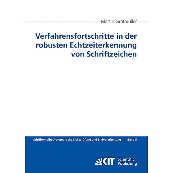 Verfahrensfortschritte in der robusten Echtzeiterkennung von Schriftzeichen, Martin Grafmüller