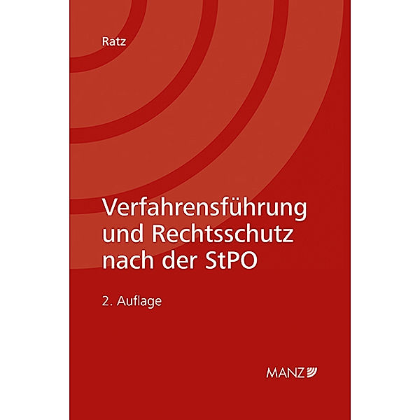 Verfahrensführung und Rechtsschutz nach der StPO, Eckart Ratz