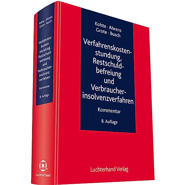 Verfahrenskostenstundung, Restschuldbefreiung und Verbraucherinsolvenzverfahren, Wolfhard Kohte, Martin Ahrens, Dörte Busch