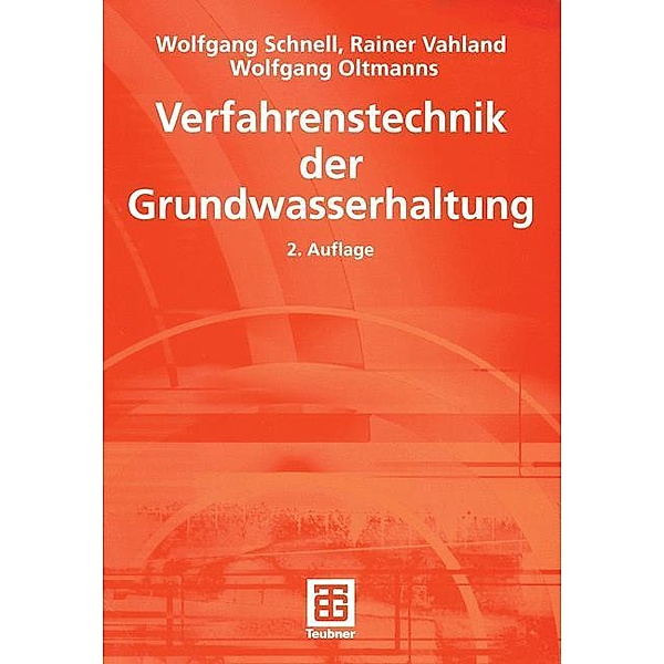Verfahrenstechnik der Grundwasserhaltung, Wolfgang Schnell, Rainer Vahland, Wolfgang Oltmanns