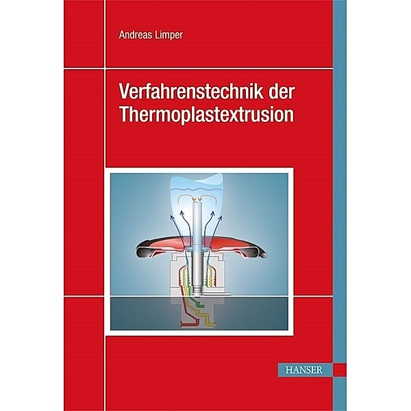 Verfahrenstechnik der Thermoplastextrusion, Andreas Limper