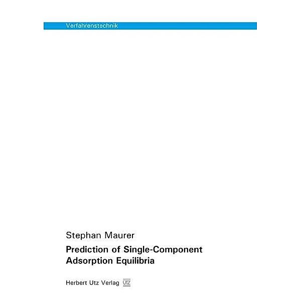 Verfahrenstechnik / Prediction of Single-Component Adsorption Equilibria, Stephan Maurer