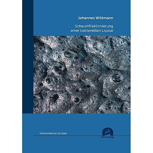Verfahrenstechnik / Schaumfraktionierung einer bakteriellen Lipase, Johannes Wittmann