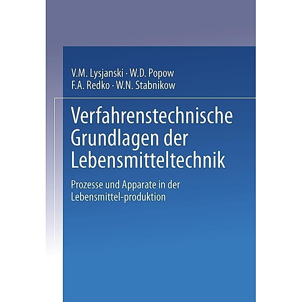 Verfahrenstechnische Grundlagen der Lebensmitteltechnik, W. M. Lysjanski, W. D. Popow, F. A. Redko, W. N. Stabnikow