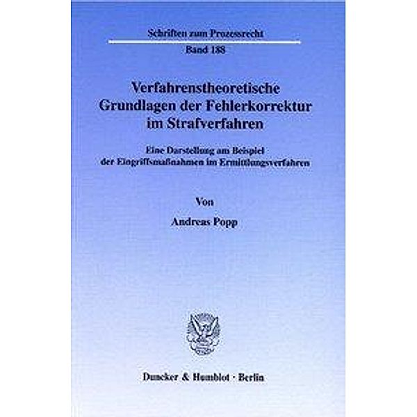 Verfahrenstheoretische Grundlagen der Fehlerkorrektur im Strafverfahren., Andreas Popp