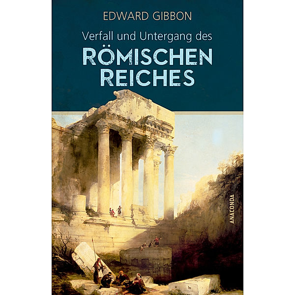 Verfall und Untergang des römischen Reiches, Edward Gibbon
