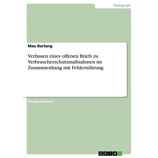 Verfassen eines offenen Briefs zu Verbraucherschutzmaßnahmen im Zusammenhang mit Fehlernährung, Max Barlang