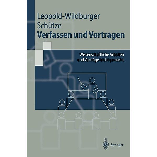 Verfassen und Vortragen / Springer-Lehrbuch, Ulrike Leopold-Wildburger, Jörg Schütze