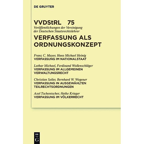 Verfassung als Ordnungskonzept / Veröffentlichungen der Vereinigung der Deutschen Staatsrechtslehrer Bd.75, Franz Mayer, Hans Michael Heinig, Lothar Michael, et al.