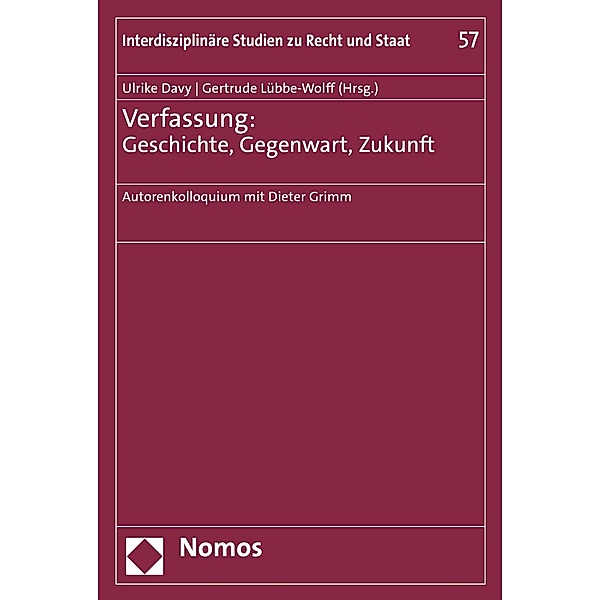 Verfassung: Geschichte, Gegenwart, Zukunft / Interdisziplinäre Studien zu Recht und Staat Bd.57