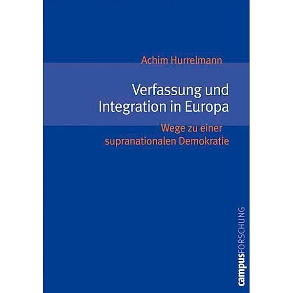 Verfassung und Integration in Europa / Campus Forschung Bd.881, Achim Hurrelmann