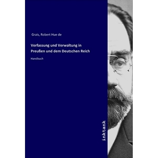 Verfassung und Verwaltung in Preußen und dem Deutschen Reich, Robert Hue de Grais