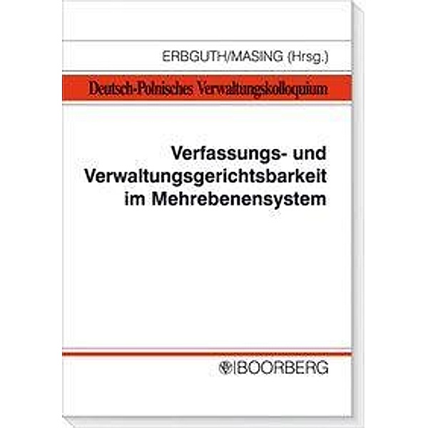 Verfassungs- und Verwaltungsgerichtsbarkeit im Mehrebenensystem, Wilfried Erbguth, Johannes Masing