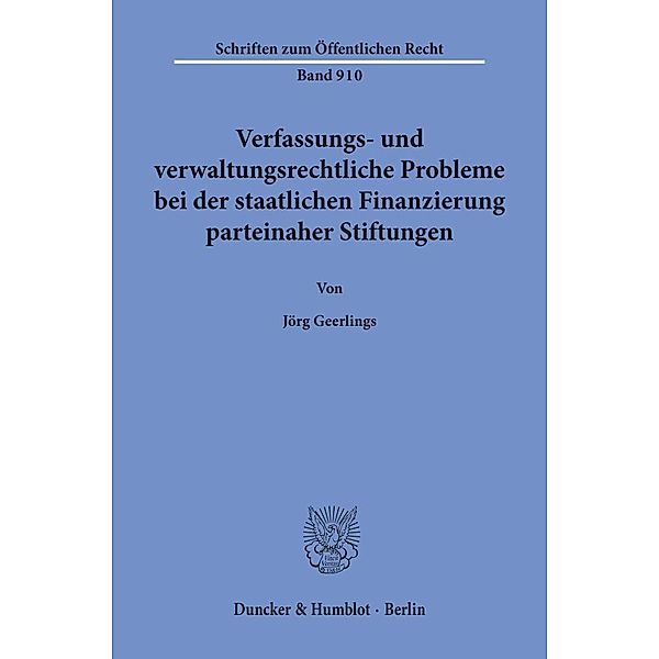 Verfassungs- und verwaltungsrechtliche Probleme bei der staatlichen Finanzierung parteinaher Stiftungen., Jörg Geerlings