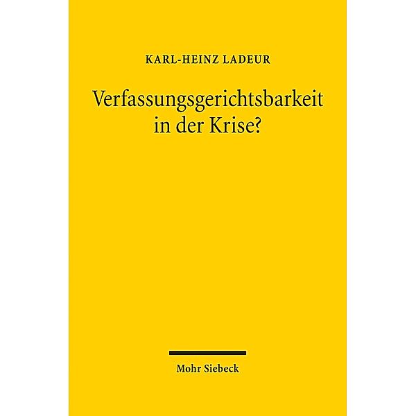 Verfassungsgerichtsbarkeit in der Krise?, Karl-Heinz Ladeur