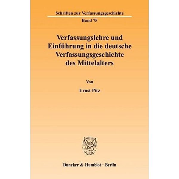 Verfassungslehre und Einführung in die deutsche Verfassungsgeschichte des Mittelalters., Ernst Pitz