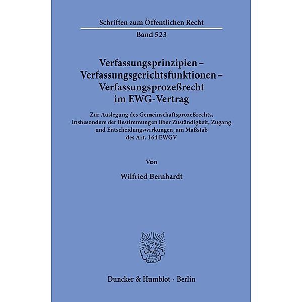 Verfassungsprinzipien - Verfassungsgerichtsfunktionen - Verfassungsprozeßrecht im EWG-Vertrag., Wilfried Bernhardt