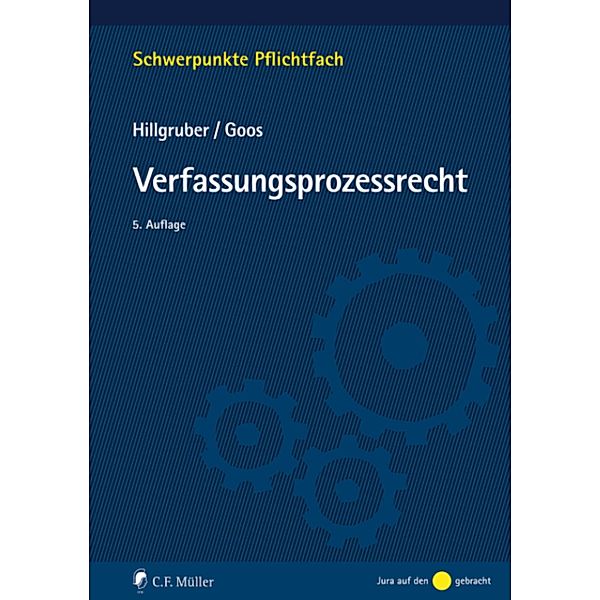 Verfassungsprozessrecht / Schwerpunkte Pflichtfach, Christian Hillgruber, Christoph Goos