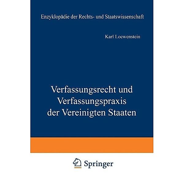 Verfassungsrecht und Verfassungspraxis der Vereinigten Staaten / Enzyklopädie der Rechts- und Staatswissenschaft, K. Loewenstein
