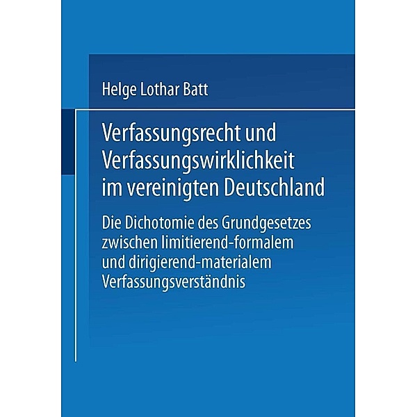 Verfassungsrecht und Verfassungswirklichkeit im vereinigten Deutschland, Helge Batt