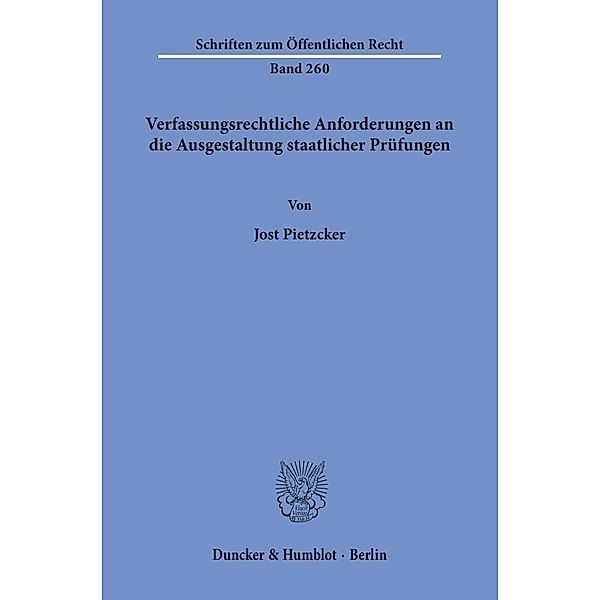 Verfassungsrechtliche Anforderungen an die Ausgestaltung staatlicher Prüfungen., Jost Pietzcker