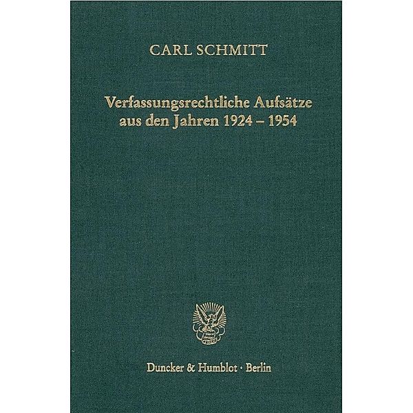 Verfassungsrechtliche Aufsätze aus den Jahren 1924 - 1954., Carl Schmitt