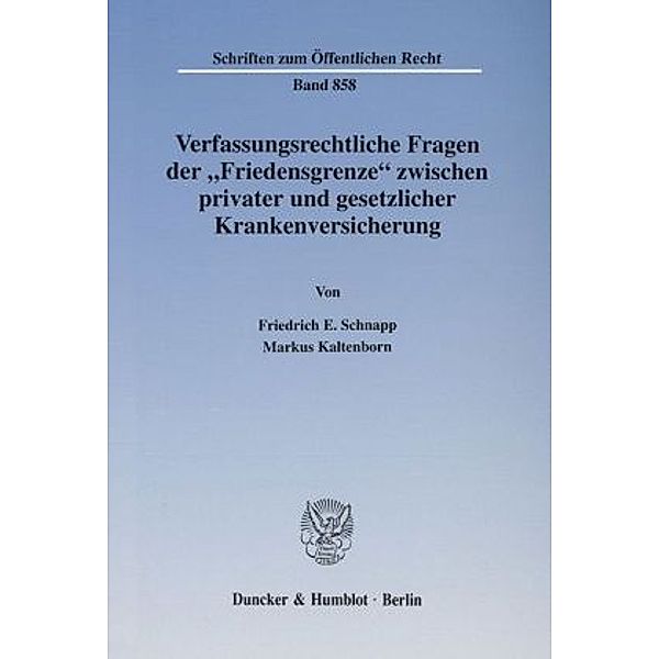 Verfassungsrechtliche Fragen der »Friedensgrenze« zwischen privater und gesetzlicher Krankenversicherung., Friedrich E. Schnapp, Markus Kaltenborn