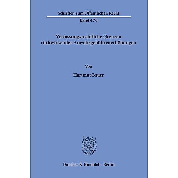 Verfassungsrechtliche Grenzen rückwirkender Anwaltsgebührenerhöhungen., Hartmut Bauer