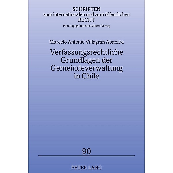 Verfassungsrechtliche Grundlagen der Gemeindeverwaltung in Chile, Marcelo Villagrán Abarzúa
