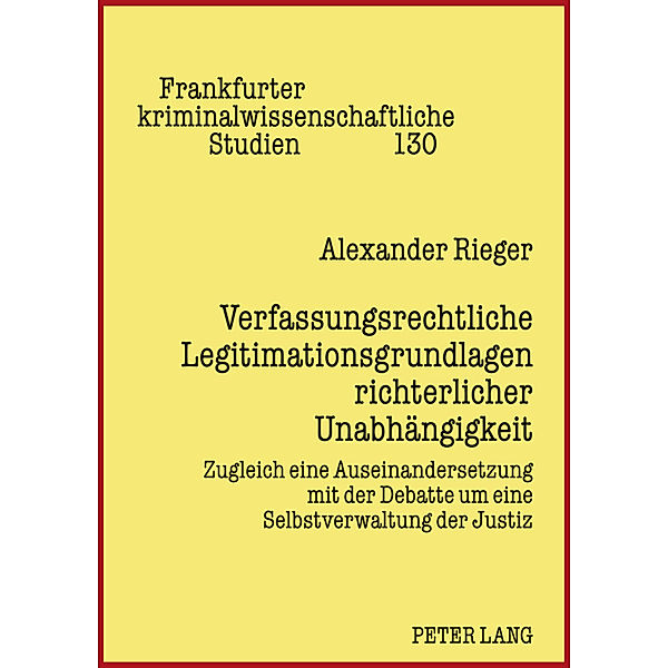Verfassungsrechtliche Legitimationsgrundlagen richterlicher Unabhängigkeit, Alexander Rieger