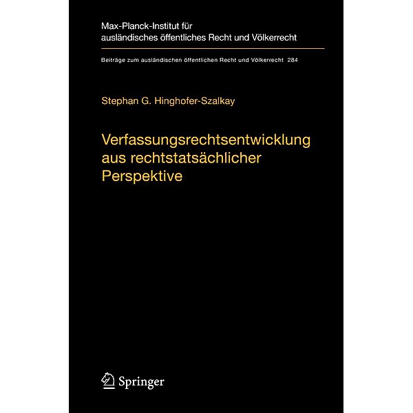 Verfassungsrechtsentwicklung aus rechtstatsächlicher Perspektive / Beiträge zum ausländischen öffentlichen Recht und Völkerrecht Bd.284, Stephan G. Hinghofer-Szalkay