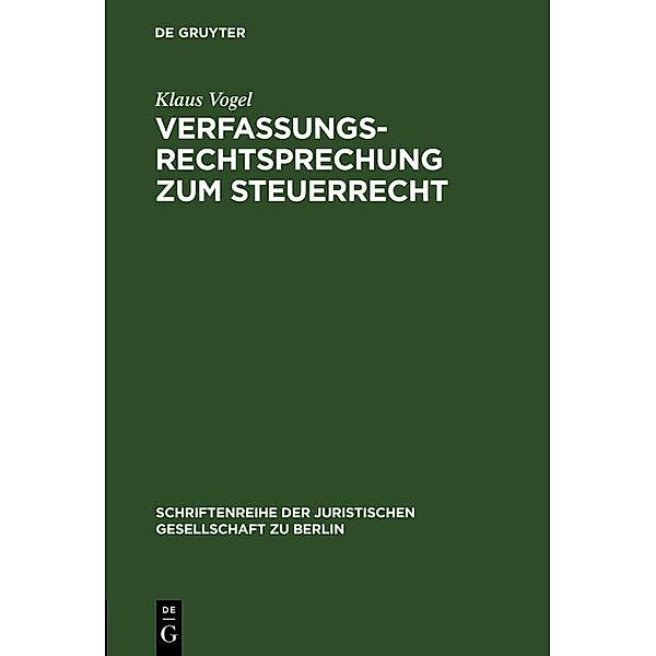 Verfassungsrechtsprechung zum Steuerrecht / Schriftenreihe der Juristischen Gesellschaft zu Berlin Bd.160, Klaus Vogel