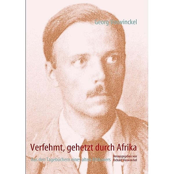 Verfehmt, gehetzt durch Afrika, Georg Voswinckel