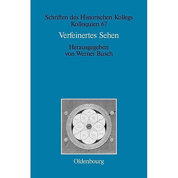 Verfeinertes Sehen / Schriften des Historischen Kollegs Bd.67